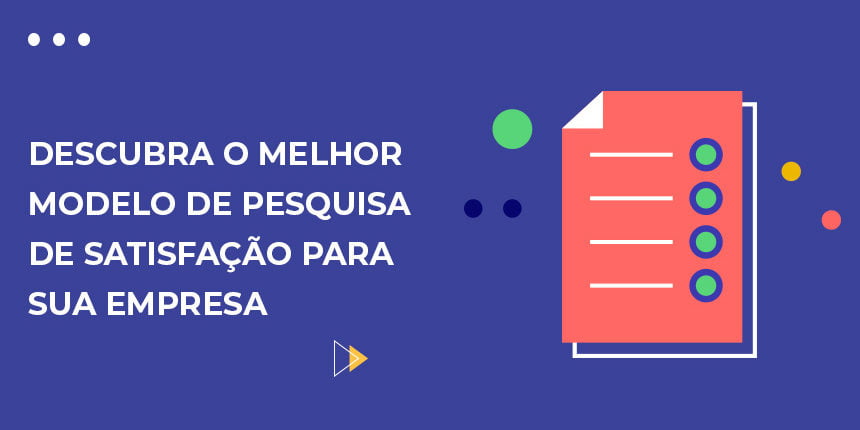 Descubra o melhor modelo de pesquisa de satisfação para sua empresa