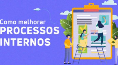 Como melhorar processos internos em 4 passos