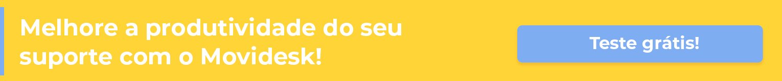 Agora que você sabe o que é Service Desk, teste o Movidesk.