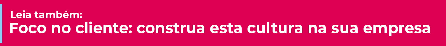 Marketing de retenção: foco no cliente