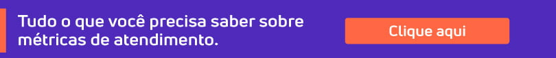 Tudo o que você precisa saber sobre métricas de atendimento neste e-book