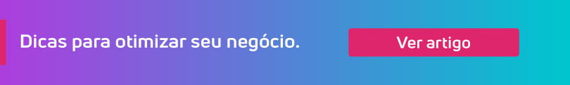Dicas para otimizar o seu negócio