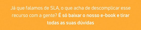 O SLA é um dos recursos presentes em um Help Desk