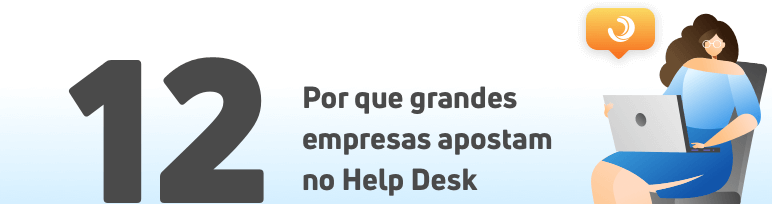 Por que as grandes empresas apostam no Help Desk