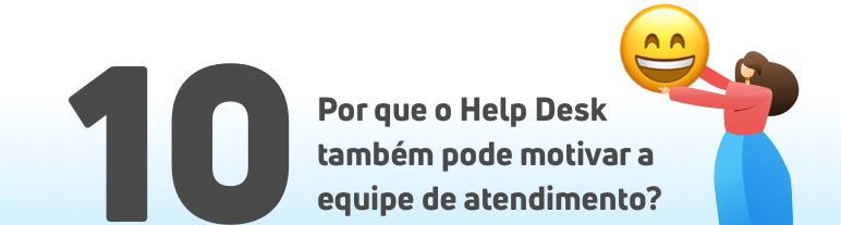 Como o Help Desk motiva a equipe de atendimento