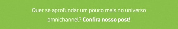 Vem se aprofundar no universo omnichannel!