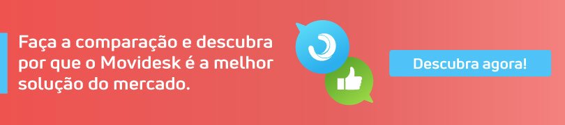 Faça a comparação e descubra por que o Movidesk é a melhor solução do mercado.