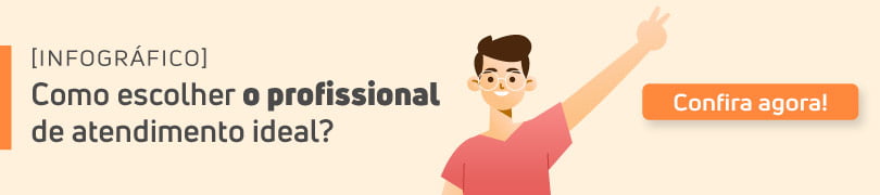 Como escolher o profissional de atendimento ideal? Veja o infográfico.