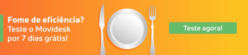 Fome de eficiência? Teste o Movidesk, por sete dias grátis, e melhore sua performance!