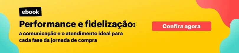 Performance e fidelização: a comunicação e o atendimento ideal para cada fase da jornada de compra no varejo. Confira o e-book clicando aqui.