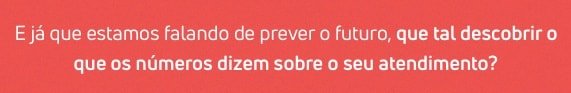 E, falando de métricas, que tal descobrir o que os números dizem sobre o seu atendimento?